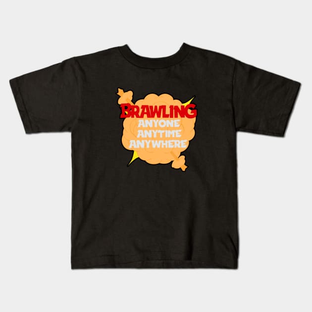 Brawling anytime anywhere Kids T-Shirt by Marshallpro